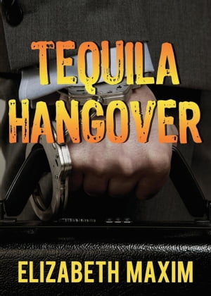 Tequila Hangover【電子書籍】[ Elizabeth Ma