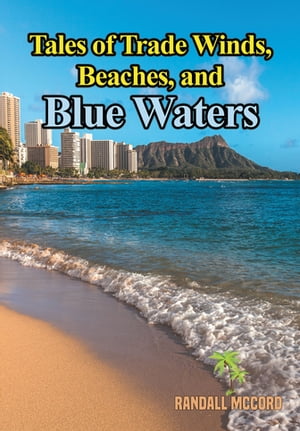 Tales of Trade Winds, Beaches, and Blue Waters