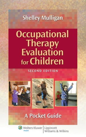 Occupational Therapy Evaluation for Children A Pocket GuideŻҽҡ[ Shelley E. Mulligan ]