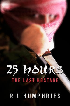 25 Hours The Last HostageŻҽҡ[ R L Humphries ]