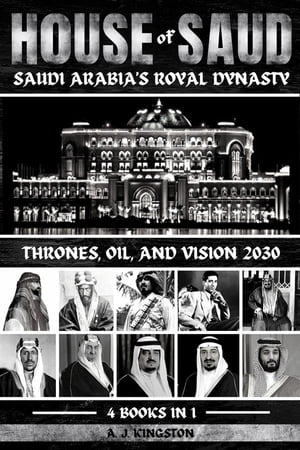 House Of Saud: Saudi Arabia's Royal Dynasty