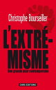 Extr?mismes. enqu?te sur une grande peur contemporaine