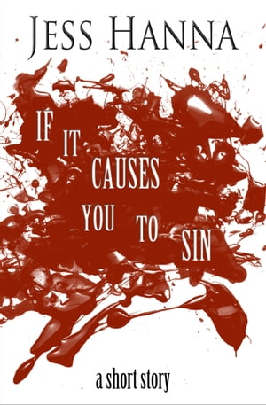 If it Causes You to Sin (A Short Story)