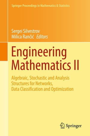 Engineering Mathematics II Algebraic, Stochastic and Analysis Structures for Networks, Data Classification and Optimization【電子書籍】