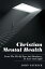 Christian Mental Health From the Pit of Fear and Darkness, to Love and LightŻҽҡ[ John Patrick ]