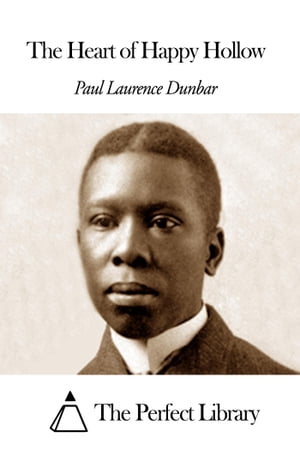 The Heart of Happy Hollow【電子書籍】[ Paul Laurence Dunbar ]