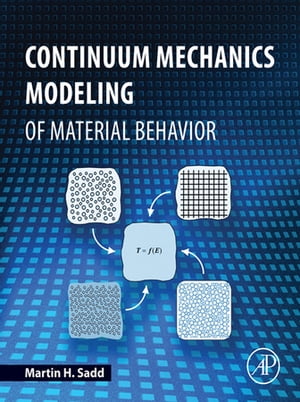 Continuum Mechanics Modeling of Material Behavior【電子書籍】 Martin H. Sadd, Ph.D.