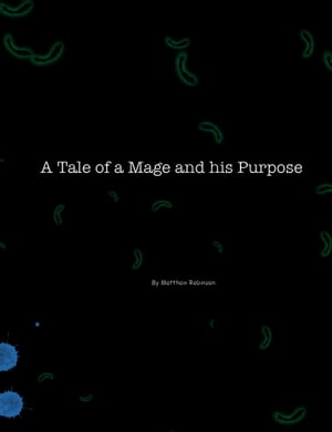 A Tale of a Mage and His PurposeŻҽҡ[ Matthew Robinson ]