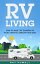 RV Living: How to Make the Transfer to an RV Lifestyle Smooth and Easy in 2019