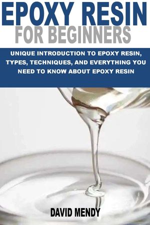 EPOXY RESIN FOR BEGINNERS