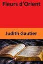 Fleurs d'Orient【電子書籍】[ Judith Gautie