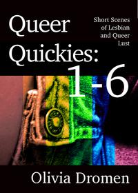 Queer Quickies: Volumes 1-6【電子書籍】[ Olivia Dromen ]
