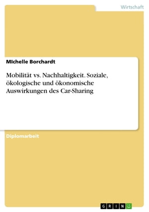 Mobilität vs. Nachhaltigkeit. Soziale, ökologische und ökonomische Auswirkungen des Car-Sharing