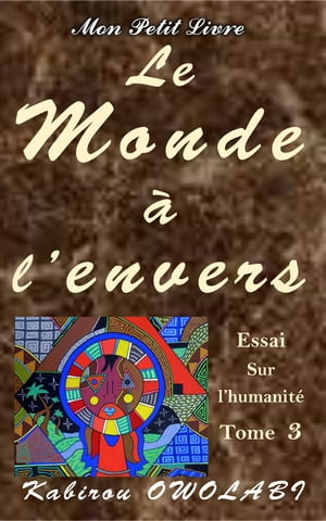 ŷKoboŻҽҥȥ㤨Le monde ? l'envers Essai sur l'humanit? TOME 3Żҽҡ[ Kabirou OWOLABI ]פβǤʤ171ߤˤʤޤ