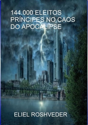 144.000 ELEITOS PR?NCIPES NO CAOS DO APOCALIPSE