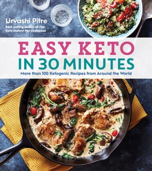 Easy Keto In 30 Minutes More than 100 Ketogenic Recipes from Around th...