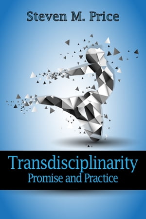 Transdisciplinarity: Promise and Practice