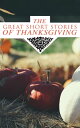 The Great Short Stories of Thanksgiving Two Thanksgiving Day Gentlemen, How We Kept Thanksgiving at Oldtown, The Master of the Harvest, Three Thanksgivings, Ezra 039 s Thanksgivin 039 Out West, A Wolfville Thanksgiving...【電子書籍】 Nathaniel Hawthorne