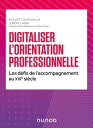 Digitaliser l'orientation professionnelle Les d?fis de l'accompagnement au XXIe si?cle