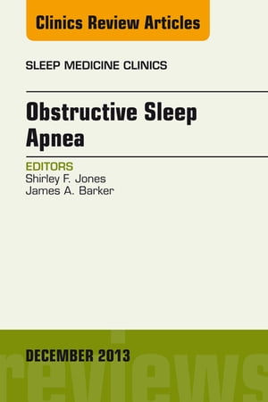 Obstructive Sleep Apnea, An Issue of Sleep Medicine Clinics