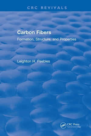 Carbon Fibers Formation, Structure, and Properties【電子書籍】[ Leighton H. Peebles ]