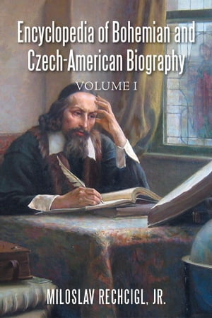 Encyclopedia of Bohemian and Czech-American Biography