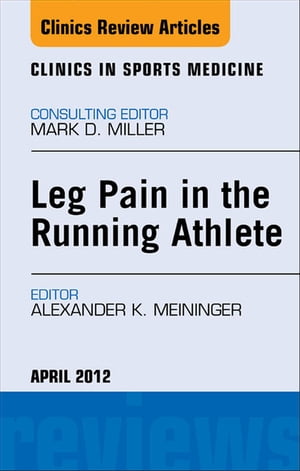 Leg Pain in the Running Athlete, An Issue of Clinics in Sports Medicine