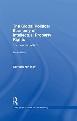 The Global Political Economy of Intellectual Property Rights, 2nd ed