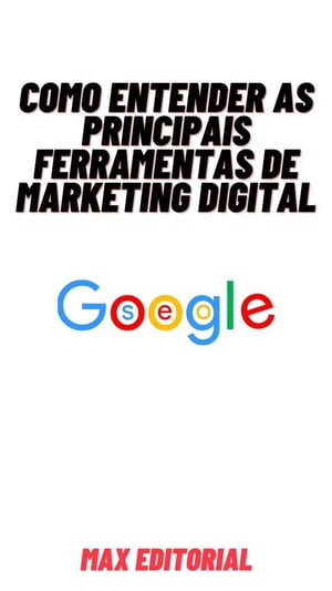 Como Entender as Principais Ferramentas de Marketing Digital【電子書籍】[ Max Editorial ]