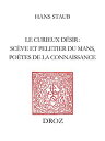 Le Curieux D?sir Sc?ve et Peletier du Mans, po?tes de la connaissance【電子書籍】[ Han...
