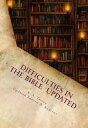 DIFFICULTIES IN THE BIBLE Alleged Errors and Contradictions: Updated and Expanded【電子書籍】 Edward D. Andrews