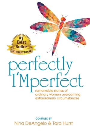 Perfectly I'Mperfect remarkable stories of ordinary women overcoming extraordinary circumstances