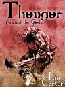 Thongor Against the Gods Thongor of Lemuria 3【電子書籍】 Lin Carter