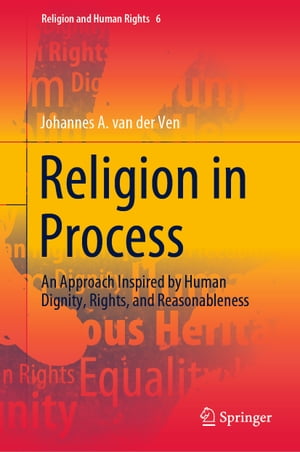 ŷKoboŻҽҥȥ㤨Religion in Process An Approach Inspired by Human Dignity, Rights, and ReasonablenessŻҽҡ[ Johannes A. van der Ven ]פβǤʤ12,154ߤˤʤޤ