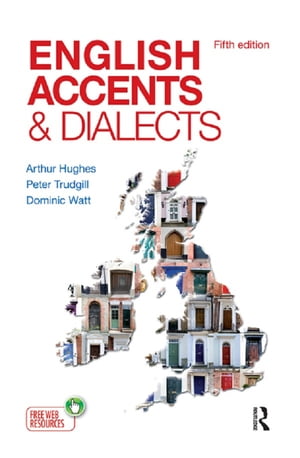 English Accents and Dialects An Introduction to Social and Regional Varieties of English in the British Isles, Fifth Edition
