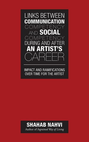 Links Between Communication Competency and Social Competency During and After an Artist’S Career Impact and Ramifications over Time for the Artist