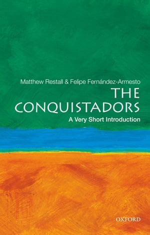 The Conquistadors: A Very Short Introduction