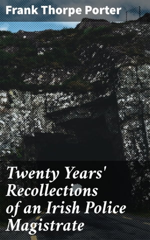 Twenty Years' Recollections of an Irish Police M