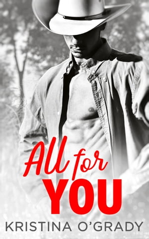 All For You: A steamy second chance romance (The Copeland Ranch Trilogy, Book 3)