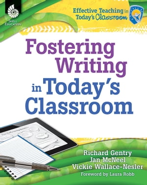 Fostering Writing in Today 039 s Classroom【電子書籍】 Richard Gentry