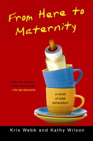 楽天楽天Kobo電子書籍ストアFrom Here to Maternity A Novel of Total Exhaustion【電子書籍】[ Kris Webb ]