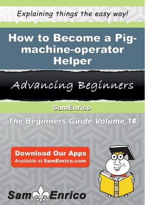 How to Become a Pig-machine-operator Helper