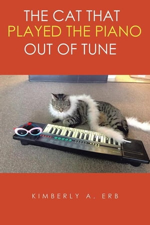 ŷKoboŻҽҥȥ㤨The Cat That Played the Piano out of TuneŻҽҡ[ Kimberly A. Erb ]פβǤʤ468ߤˤʤޤ