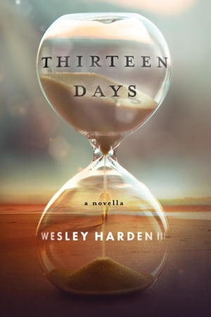 Thirteen Days【電子書籍】[ Wesley Harden I