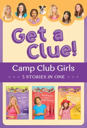 The Camp Club Girls Get a Clue!: 3 Stories in 1