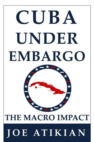 Cuba Under Embargo: the Macro Impact