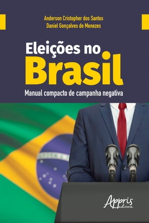 Elei??es no Brasil: Manual Compacto de Campanha Negativa