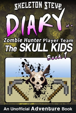 Minecraft Diary of a Zombie Hunter Player Team 'The Skull Kids': Book 1