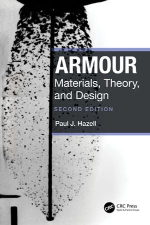 Armour Materials, Theory, and Design【電子書籍】 Paul J. Hazell