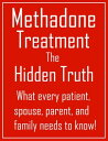 Methadone Treatment the Hidden Truth What Every 